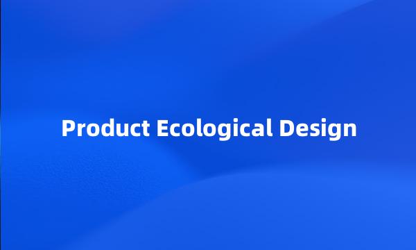 Product Ecological Design