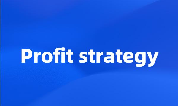 Profit strategy