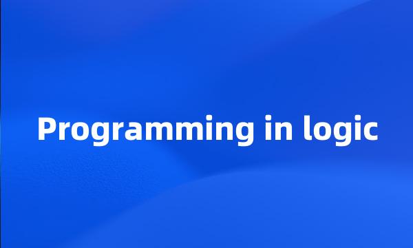 Programming in logic