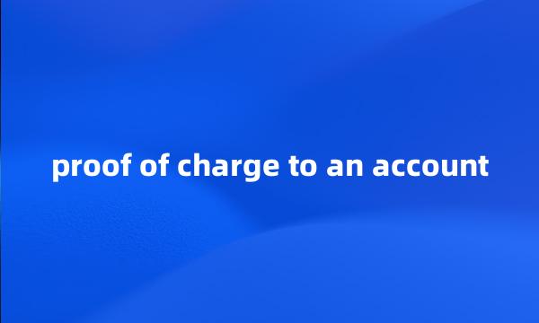 proof of charge to an account