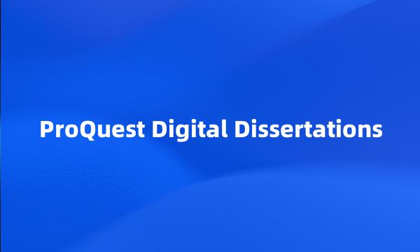 ProQuest Digital Dissertations