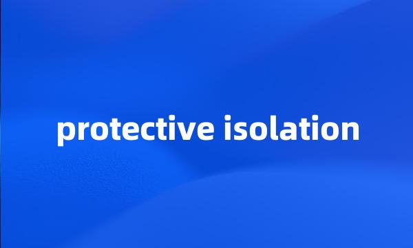 protective isolation