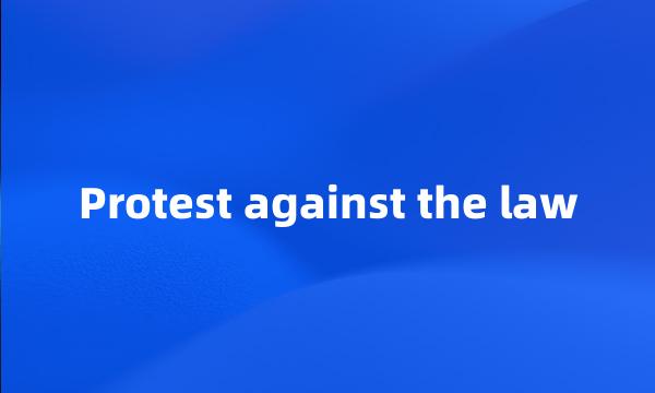 Protest against the law