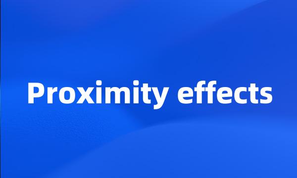 Proximity effects