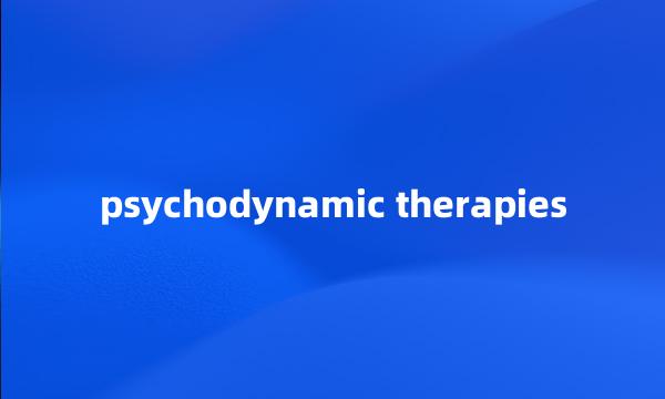 psychodynamic therapies