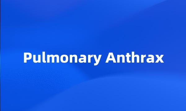 Pulmonary Anthrax