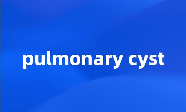 pulmonary cyst