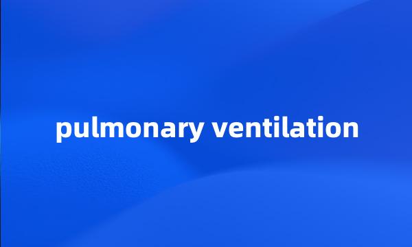 pulmonary ventilation