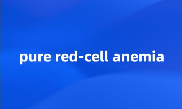 pure red-cell anemia