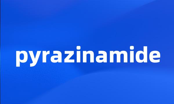 pyrazinamide