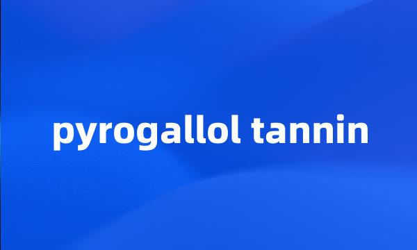 pyrogallol tannin