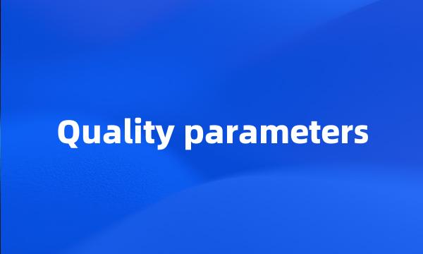 Quality parameters