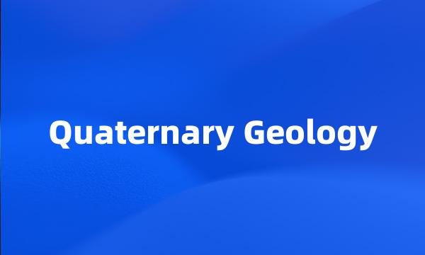 Quaternary Geology