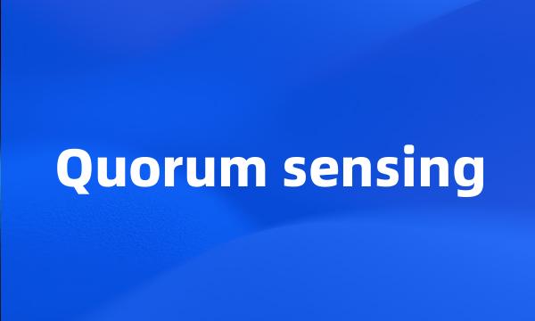 Quorum sensing