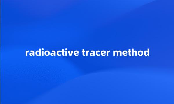 radioactive tracer method