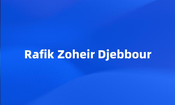 Rafik Zoheir Djebbour