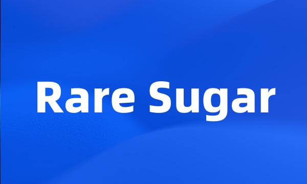 Rare Sugar