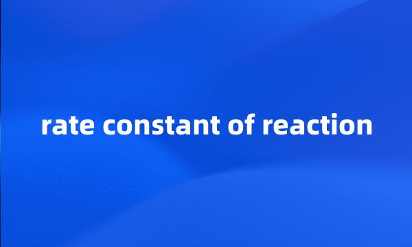 rate constant of reaction