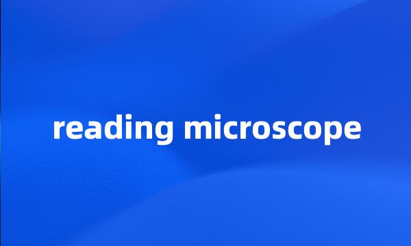 reading microscope