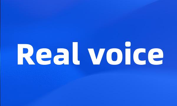 Real voice