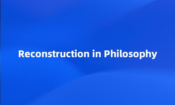 Reconstruction in Philosophy