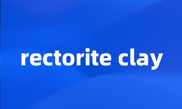 rectorite clay