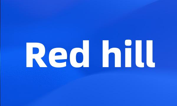 Red hill