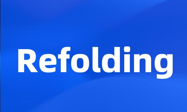 Refolding