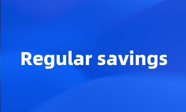 Regular savings