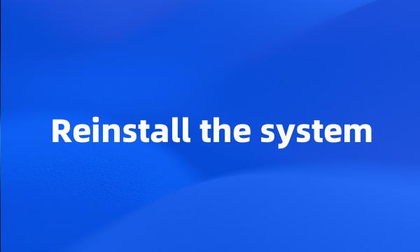 Reinstall the system