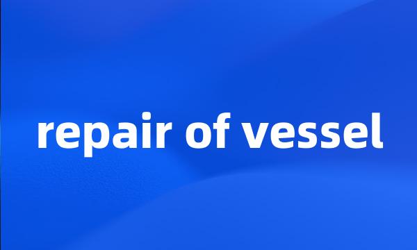 repair of vessel