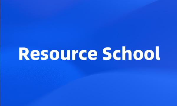 Resource School