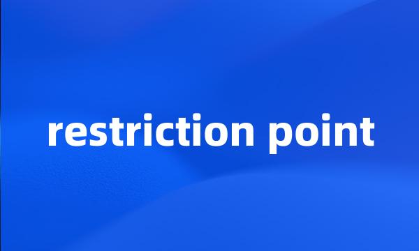 restriction point