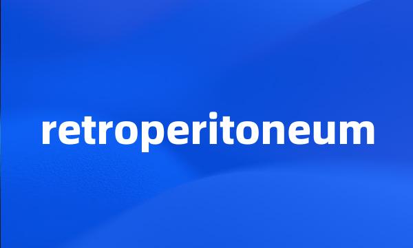 retroperitoneum