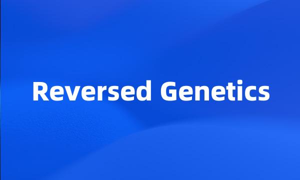 Reversed Genetics