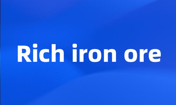 Rich iron ore