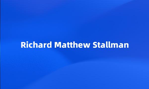 Richard Matthew Stallman