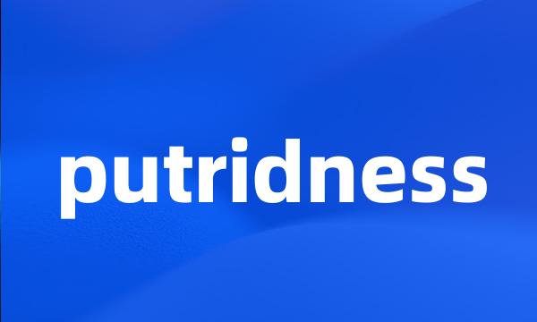 putridness