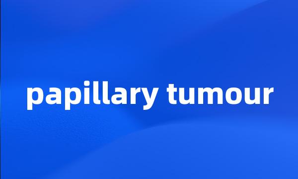 papillary tumour