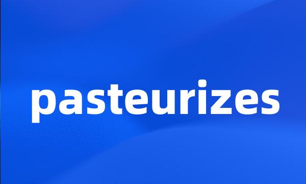 pasteurizes