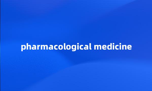 pharmacological medicine