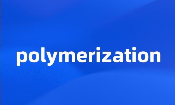 polymerization