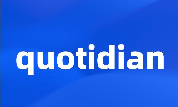 quotidian