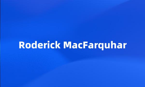 Roderick MacFarquhar