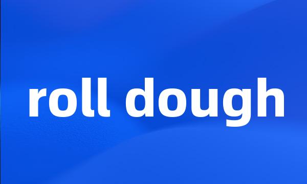 roll dough