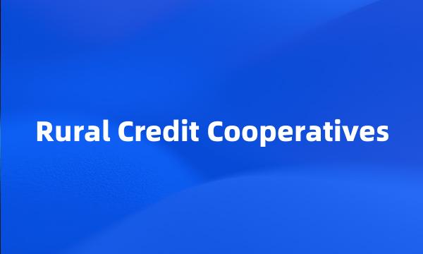 Rural Credit Cooperatives