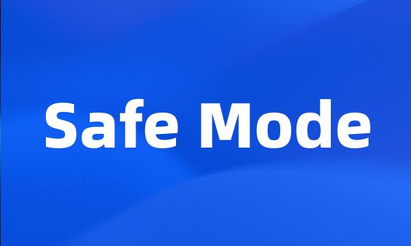 Safe Mode