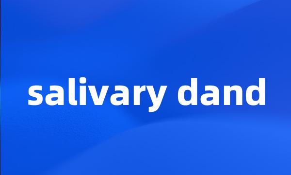 salivary dand