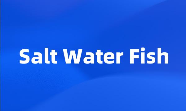 Salt Water Fish