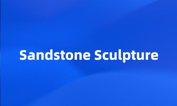 Sandstone Sculpture